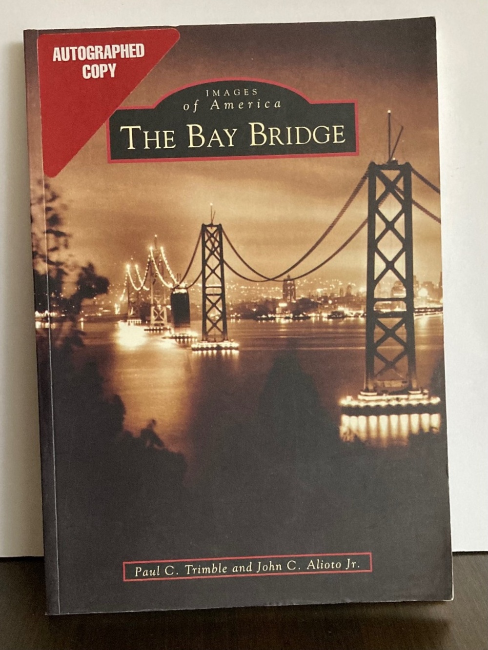 The [San Francisco] Bay Bridge Images of America Book - Autographed